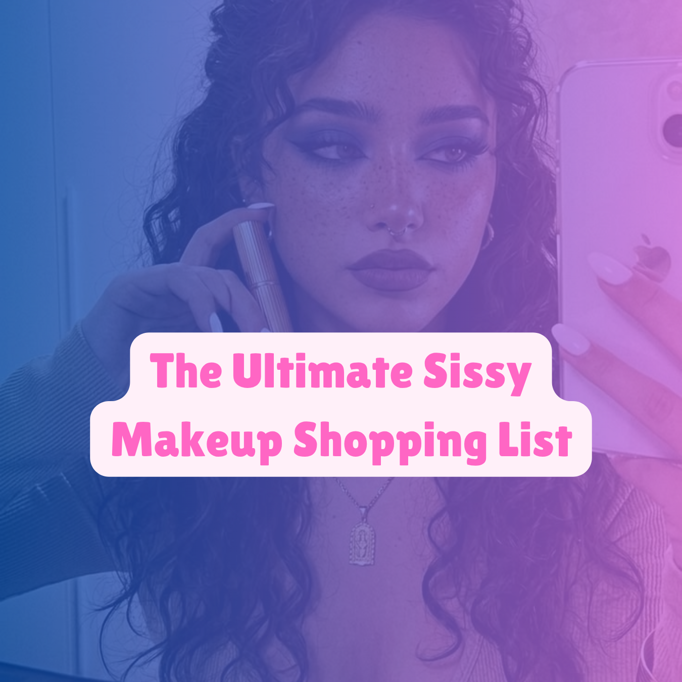 The Ultimate Sissy Makeup Shopping List
